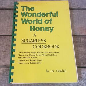 Vintage 1977 THE WONDERFUL WORLD OF HONEY - A Sugarless Cookbook Joe Parkhill